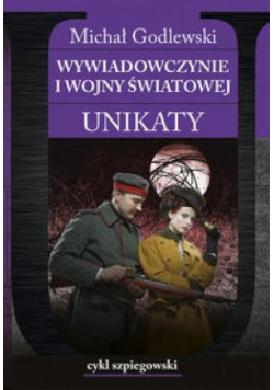 Wywiadowczynie I wojny światowej. Unikaty