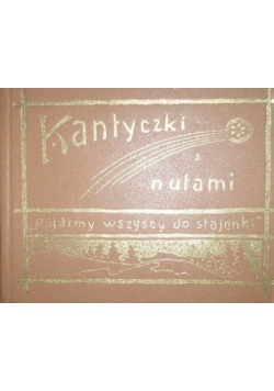 Kantyczki z nutami Reprint z 1911 r.