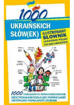 1000 ukraińskich słówek. Ilustrowany słownik