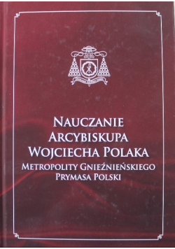 Nauczanie Arcybiskupa Wojciecha Polaka Metropolity Gnieźnieńskiego Prymasa Polski Tom V