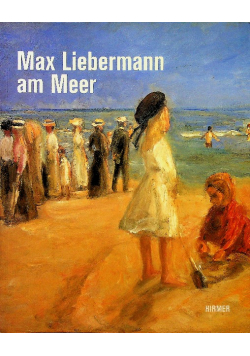 Max Liebermann am Meer Eine Ausstellung der Liebermann