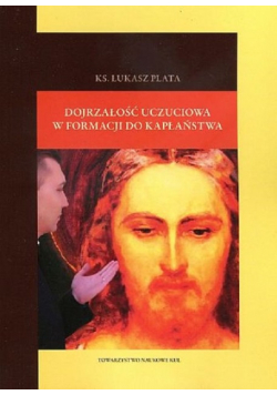 Dojrzałość uczuciowa w formacji do kapłaństwa