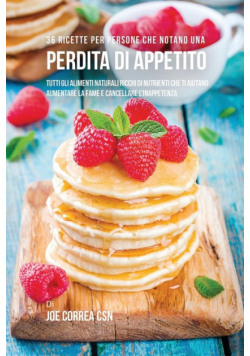 36 Ricette Per Persone Che Notano Una Perdita Di Appetito