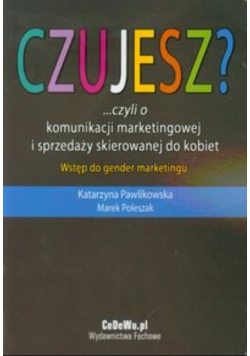 Czujesz czyli o komunikacji marketingowej i sprzedaży skierowanej do kobiet