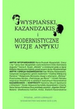 Wyspiański i Kazandzakis i modernistyczne wizje antyku