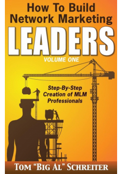 How To Build Network Marketing Leaders Volume One