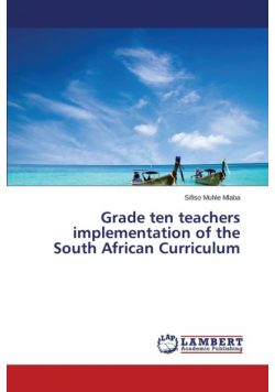 Grade ten teachers implementation of the South African Curriculum