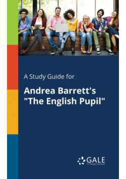 A Study Guide for Andrea Barrett's "The English Pupil"