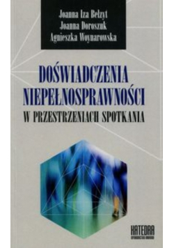 Doświadczenia niepełnosprawności w przestrzeniach spotkania