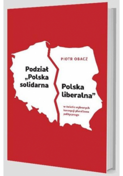 Podział "Polska solidarna - Polska liberalna"...