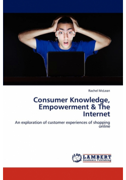 Consumer Knowledge, Empowerment & The Internet