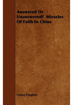 Answered Or Unanswered?  Miracles Of Faith In China