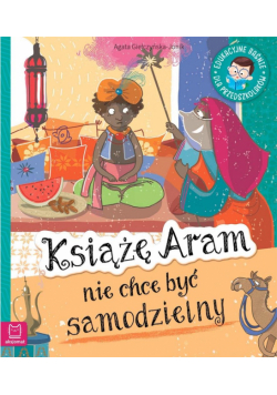 Edukacyjne baśnie. Książę Aram nie chce być...