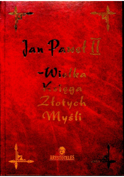 Jan Paweł II Wielka Księga Złotych Myśli