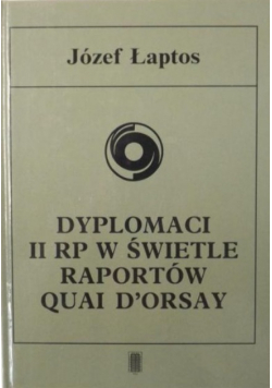 Dyplomaci II RP w świetle raportów Quai D ' Orsay