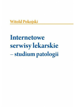 Internetowe serwisy lekarskie - studium patologii