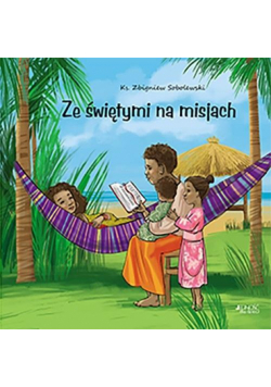Ze świętymi na misjach