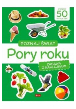 Poznaj świat. Zabawa z naklejkami. Pory roku