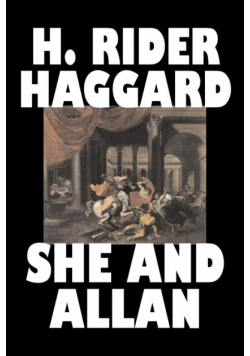She and Allan by H. Rider Haggard, Fiction, Fantasy, Action & Adventure, Fairy Tales, Folk Tales, Legends & Mythology