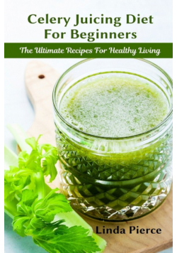 Celery Juicing Diet for Beginners