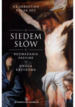 Siedem słów. Rozważania pasyjne. Droga krzyżowa