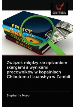 Związek między zarządzaniem skargami a wynikami pracowników w kopalniach Chibuluma i Luanshya w Zambii