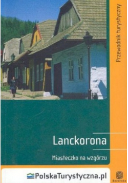 Lanckorona Miasteczko na wzgórzu
