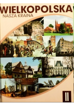 Wielkopolska nasza kraina tom 2