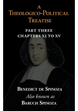 A Theologico-Political Treatise Part III (Chapters XI to XV)