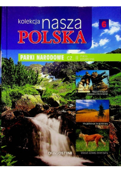 Kolekcja Nasza Polska tom 6 Parki Narodowe część 2