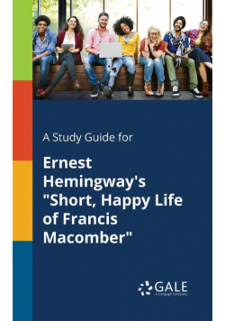 A Study Guide for Ernest Hemingway's "Short, Happy Life of Francis Macomber"