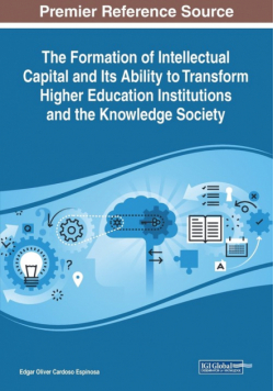 The Formation of Intellectual Capital and Its Ability to Transform Higher Education Institutions and the Knowledge Society