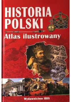 Historia Polski Atlas ilustrowany