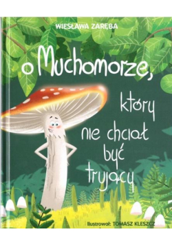 O Muchomorze, który nie chciał być trujący
