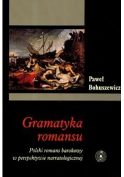Gramatyka romansu Polski romans barokowy w perspektywie narratologicznej