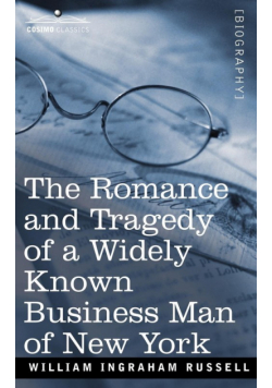 The Romance and Tragedy of a Widely Known Business Man of New York
