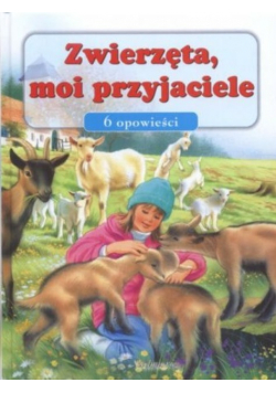 Zwierzęta moi przyjaciele 6 opowieści