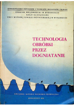 Technologia obróbki przez dogniatanie