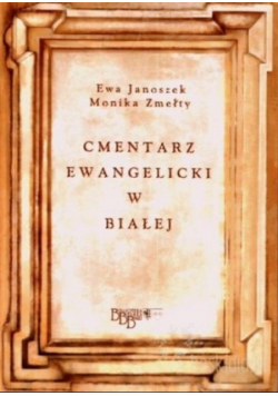 Wiadomości historyczne o cmentarzu  Ewangelicko Reformowanym w Warszawie reprint z 1893 r