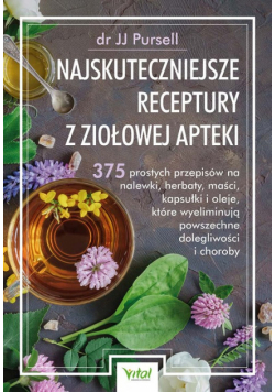 Najskuteczniejsze receptury z ziołowej apteki