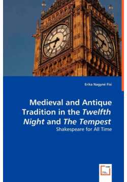 Medieval and Antique Tradition in the Twelth Night and The Tempest