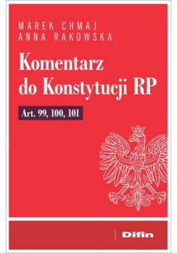 Komentarz do Konstytucji RP art. 99, 100, 101