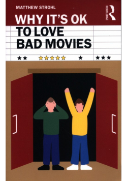 Why It's OK to Love Bad Movies