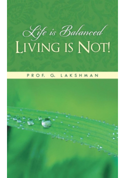 Life Is Balanced Living Is Not!