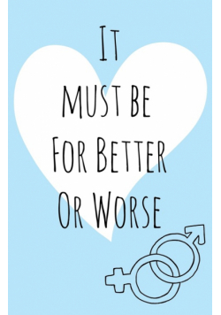 It must be for better or worse