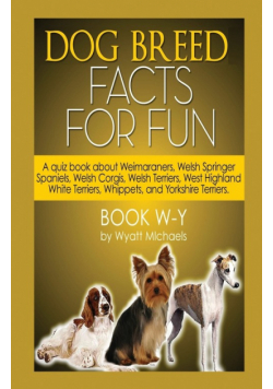 Dog Breed Facts for Fun! Book W-Y