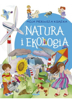 Moja pierwsza książka Natura i ekologia