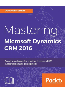 Mastering Microsoft Dynamics CRM 2016