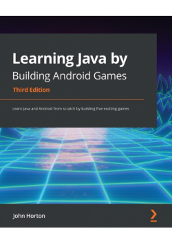 Learning Java by Building Android Games - Third Edition
