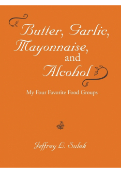 Butter, Garlic, Mayonnaise, and Alcohol